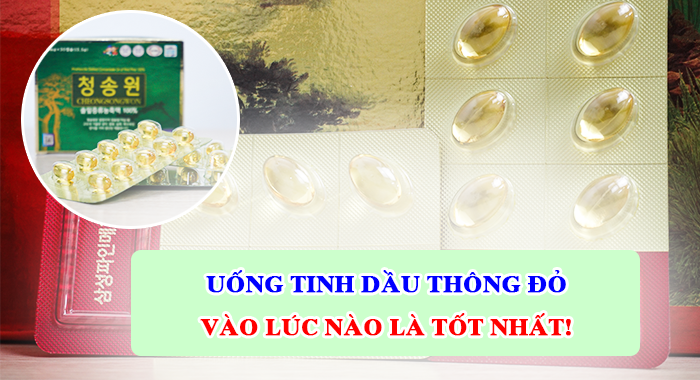 Tinh dầu thông đỏ uống khi nào thì tốt nhất?